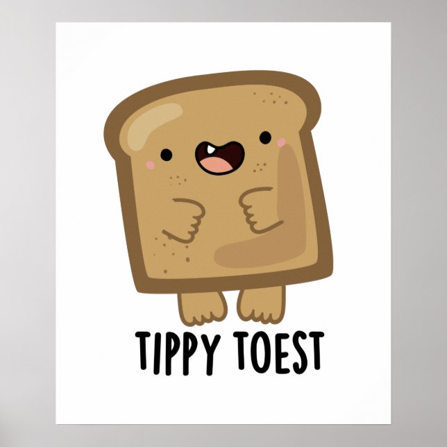 Tippy Toest Cute Tippy Toe Toast Pun Poster (Front)