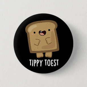 Tippy Toest Funny Tippy Toe Toast Pun Dark BG 2 Inch Round Button
