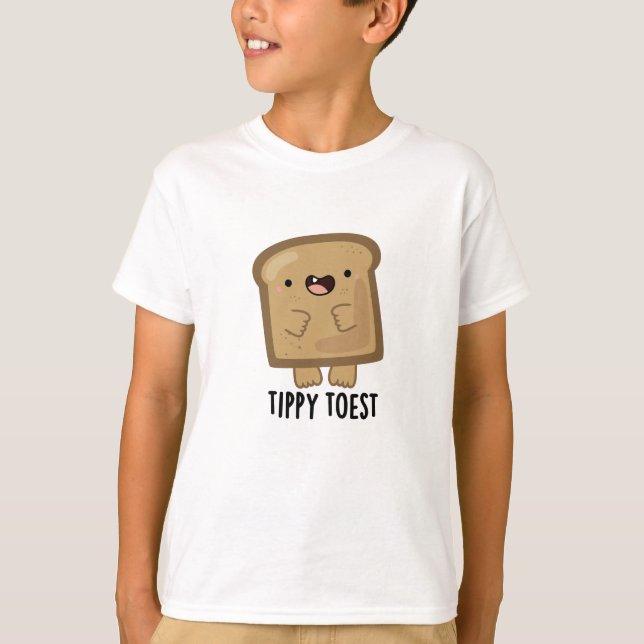 Tippy Toest Funny Tippy Toe Toast Pun  T-Shirt (Front)