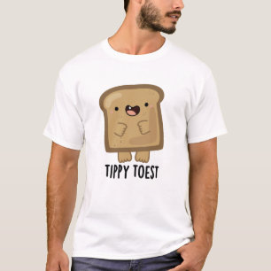 Tippy Toest Funny Tippy Toe Toast Pun T-Shirt