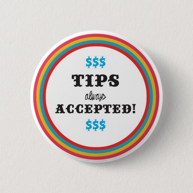 tips always Accepted 2 Inch Round Button (Front)