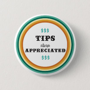 tips always appreciated 2 inch round button