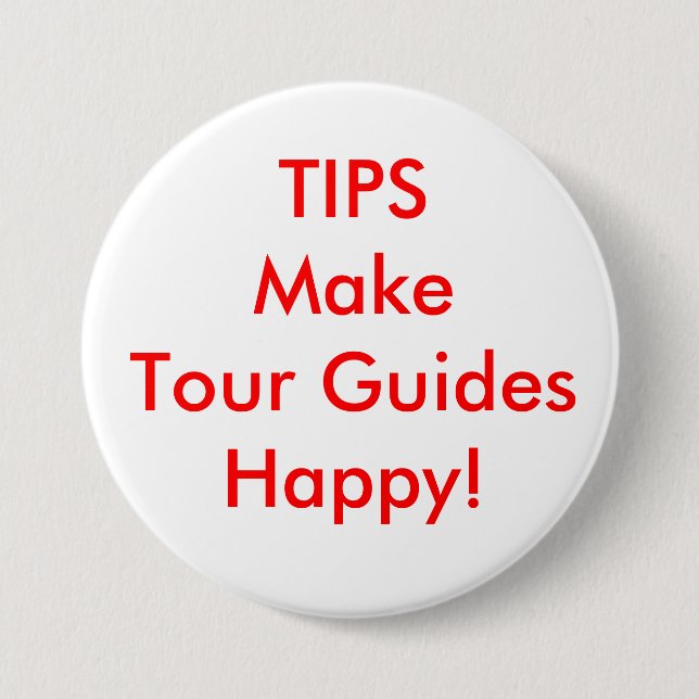 TIPS Make Tour Guides Happy! 3 Inch Round Button (Front)