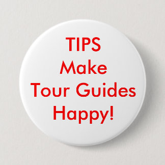 TIPS Make Tour Guides Happy! 3 Inch Round Button