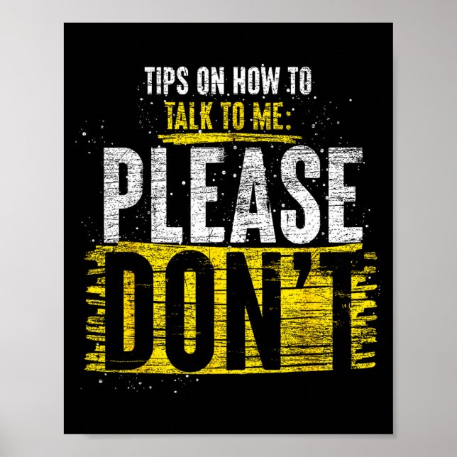 Tips On How To Talk To Me Please Dont Funny Antiso Poster (Front)