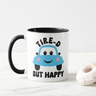 tire-d but happy funny cartoon car pun mug