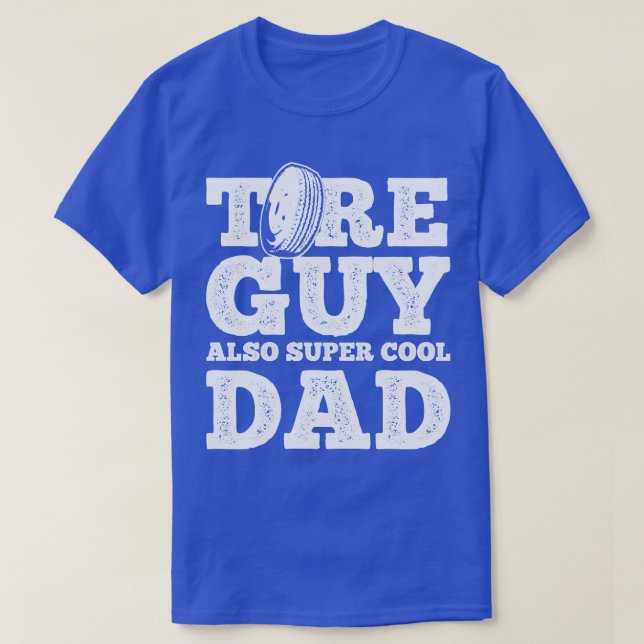 Tire Guy Dad Mechanic T-Shirt (Design Front)