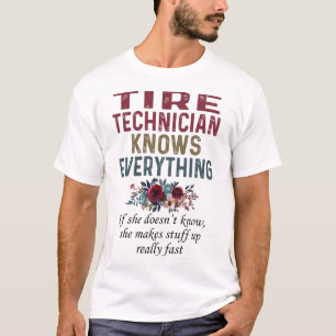 Tire Technician Knows Everything T-Shirt