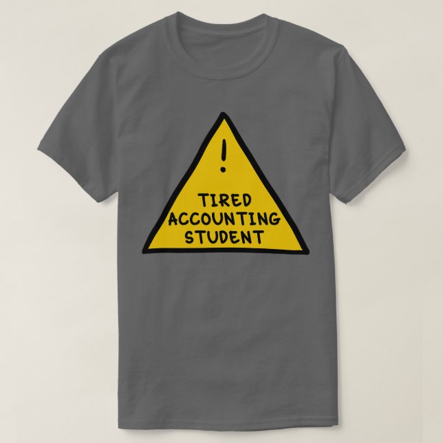 Tired Accounting Student T-Shirt (Design Front)