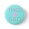 tired and sad