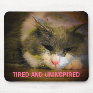 Tired and uninspired Sad Cat Mouse Pad