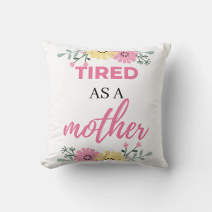 Tired As A Mother black Throw Pillow