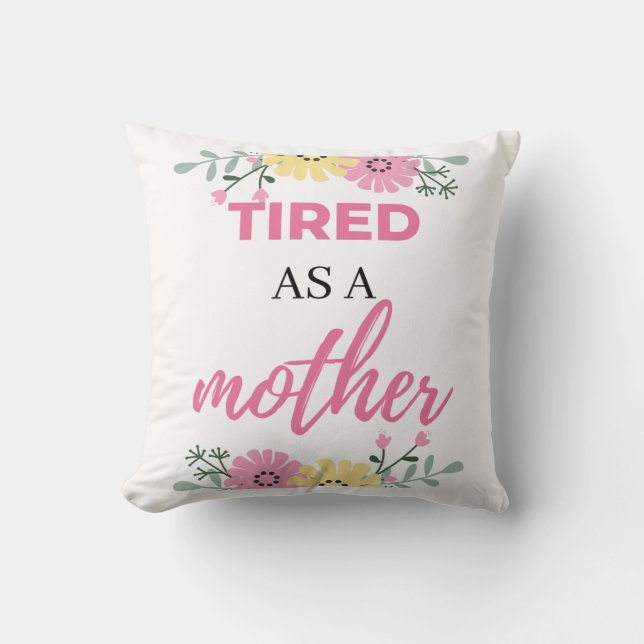 Tired As A Mother black Throw Pillow (Front)