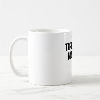 Tired As A Mother Coffee Mug