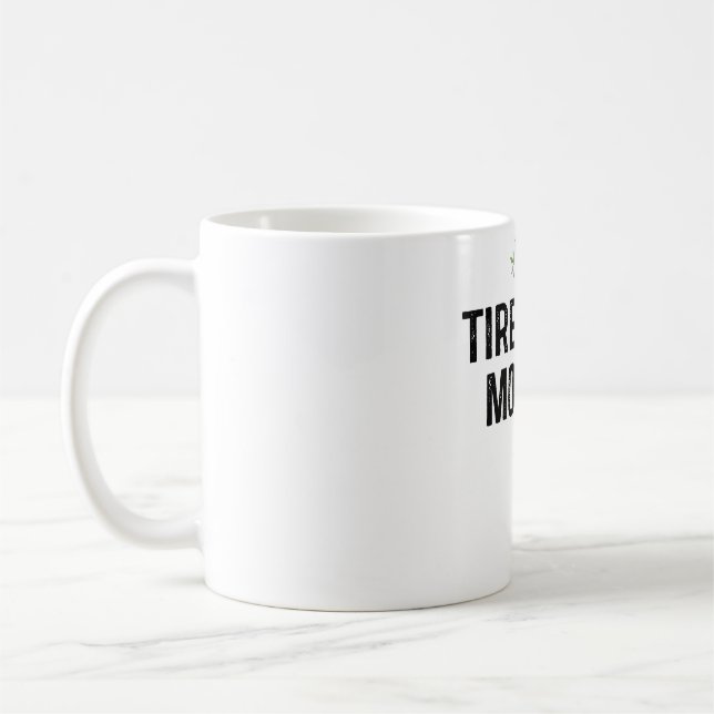 Tired As A Mother Coffee Mug (Left)