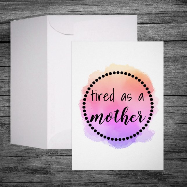 Tired as a mother funny Mother's Day Greeting Card (Creator Uploaded)