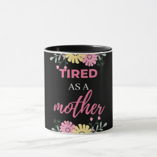 Tired As A Mother Mug