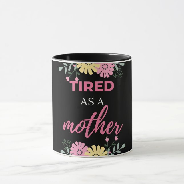 Tired As A Mother Mug (Center)