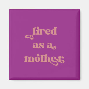 Tired as a Mother Retro Typography Magnet
