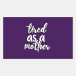 tired as a mother sticker