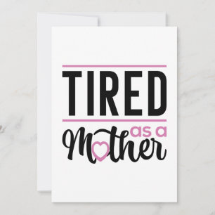 Tired As A Mother Thank You Card