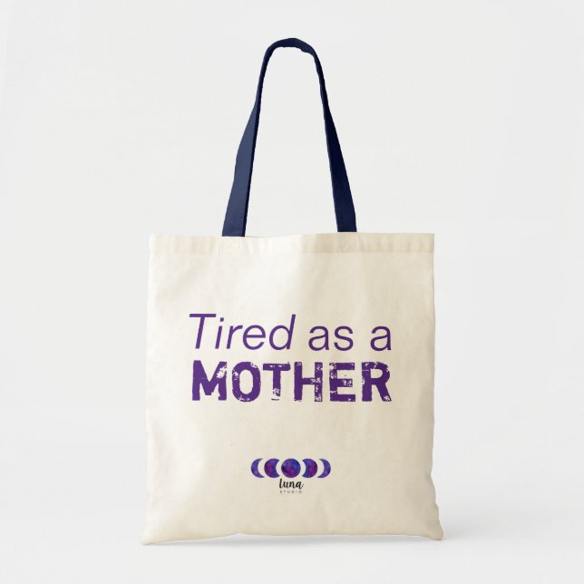 Tired as a Mother Tote (Front)