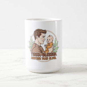 Tired Blessed Another Year Older Dad Birthday Coffee Mug