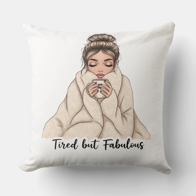 Tired but Fabulous Throw Pillow (Front)