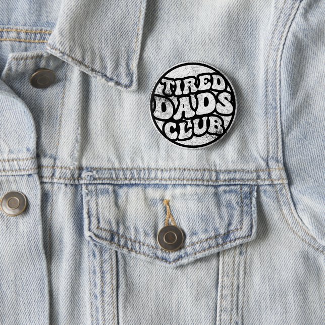 Tired Dads Club Funny 2 Inch Round Button (In Situ)