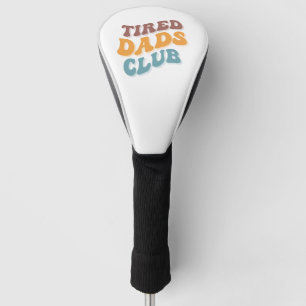 Tired Dads Club Funny Golf Head Cover