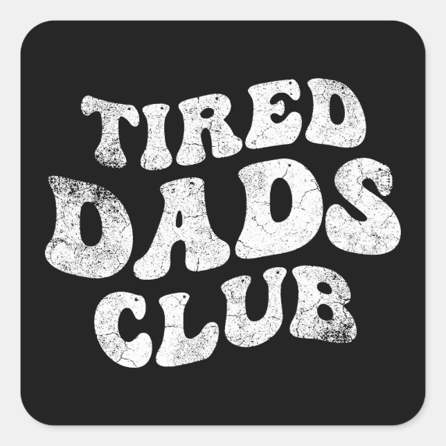 Tired Dads Club Funny Square Sticker (Front)