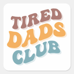 Tired Dads Club Funny Square Sticker