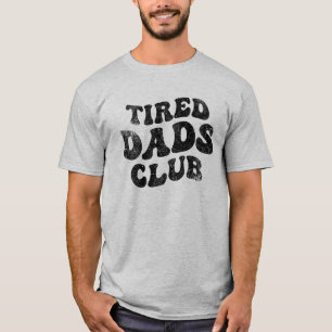 Tired Dads Club Funny T-Shirt