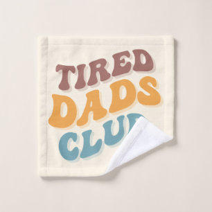 Tired Dads Club Funny Wash Cloth