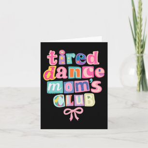 Tired Dance Moms Club Retro Mothers Day Dancer Mom Card