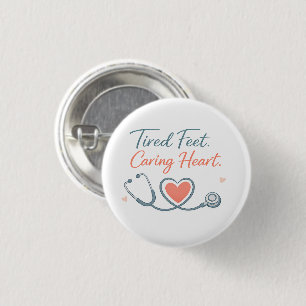 Tired Feet Caring Heart – Nurse Appreciation Desig 1 Inch Round Button