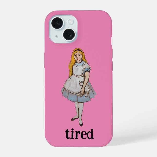 Tired Funny Quote Alice in Wonderland Pink Girl iPhone 15 Case (Back)