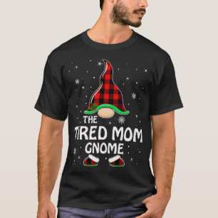 Tired Mom Gnome Buffalo Plaid Matching Family Chri T-Shirt