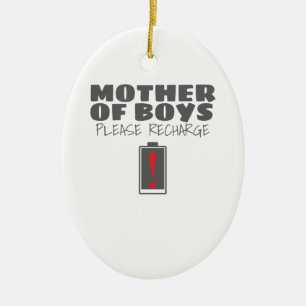 Tired Mom Mother of Boys Please Recharge Gift Ceramic Ornament