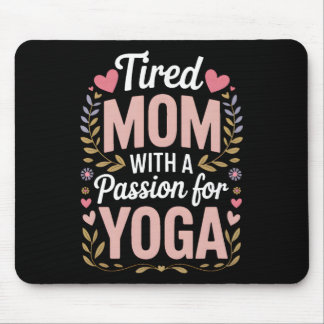Tired Mom With A Pion For Yoga Funny Yoga Mama  Mouse Pad