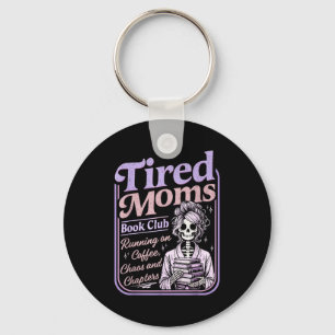 Tired moms book club funny skeleton mom bookish keychain
