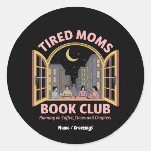 Tired Moms Book Club Running On Coffee And Chaos  Classic Round Sticker