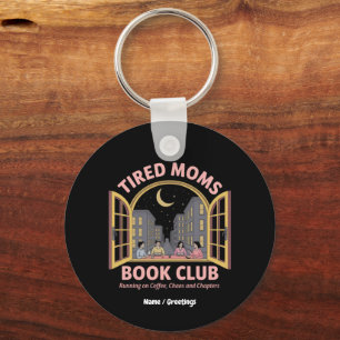 Tired Moms Book Club Running On Coffee And Chaos  Keychain