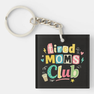 Tired Moms Club Coffee Mom Humor Keychain