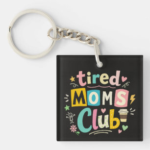 Tired Moms Club Coffee Mom Humor Keychain