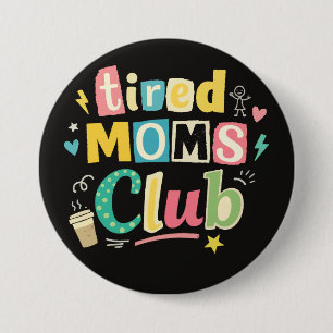Tired Moms Club Coffee Mom Humour 3 Inch Round Button