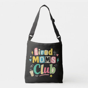 Tired Moms Club Coffee Mom Humour Crossbody Bag