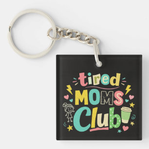 Tired Moms Club Coffee Mom Humour Keychain