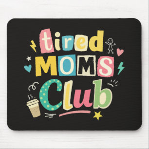 Tired Moms Club Coffee Mom Humour Mouse Pad