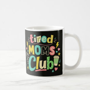 Tired Moms Club Coffee Mom Humour Mug